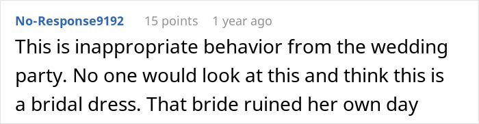 A comment describing inappropriate wedding behavior and a bridal dress that ruined the day, a clear wedding mistake. A comment describing inappropriate wedding behavior and a bridal dress that ruined the day, a clear wedding mistake.