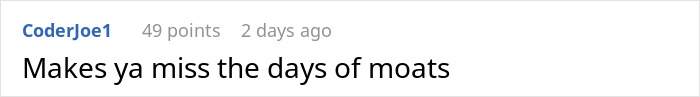 Comment expressing nostalgia for moats in neighbor dispute context Comment expressing nostalgia for moats in neighbor dispute context