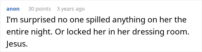 A comment surprised no one stopped the bride's cousin who acted like she's the one getting married. A comment surprised no one stopped the bride's cousin who acted like she's the one getting married.