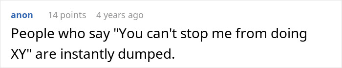 A Reddit comment states that people who say you can't stop me from doing XY are instantly dumped, relating to a pregnant woman asking her husband for divorce. A Reddit comment states that people who say you can't stop me from doing XY are instantly dumped, relating to a pregnant woman asking her husband for divorce.