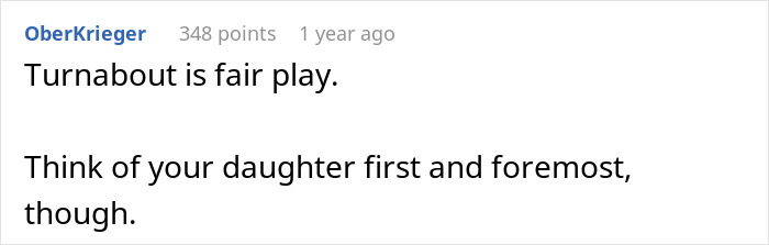 Comment stating turnabout is fair play and advising to consider daughter first Comment stating turnabout is fair play and advising to consider daughter first
