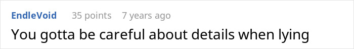 Comment warning to be careful about details when lying Comment warning to be careful about details when lying