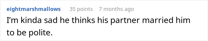 A Reddit comment expressing sadness that the original poster thinks his partner married him to be polite, relating to the husband living a double life.