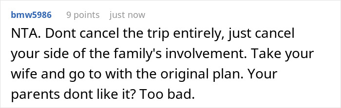 A Reddit comment advising not to cancel the trip entirely but to cancel the parents' involvement, addressing parents hijacking son's family vacation plans. A Reddit comment advising not to cancel the trip entirely but to cancel the parents' involvement, addressing parents hijacking son's family vacation plans.
