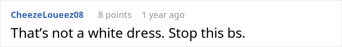 A comment about wedding attire, strongly stating a dress is not white and therefore not a wedding mistake. A comment about wedding attire, strongly stating a dress is not white and therefore not a wedding mistake.