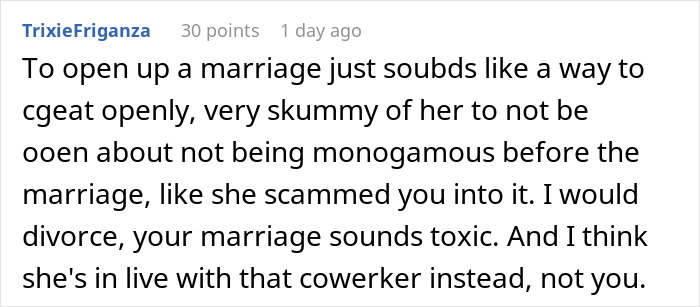 A Reddit comment advising divorce, stating an open marriage sounds like a way to cheat openly and is toxic. A Reddit comment advising divorce, stating an open marriage sounds like a way to cheat openly and is toxic.