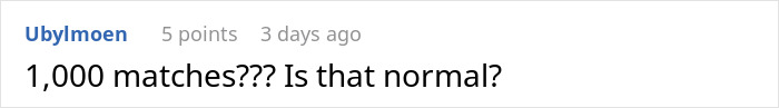 Question about normalcy of having 1000 Tinder matches for confidence Question about normalcy of having 1000 Tinder matches for confidence