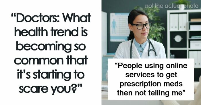 “Intense Stress And Burnout”: 55 Health Trends Doctors Wish They Saw Less Often