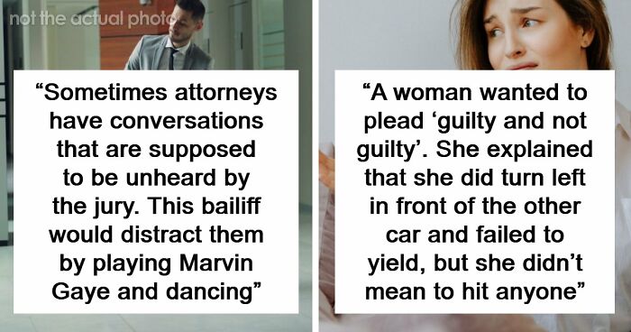 57 Courtroom Stories That Sound Too Wild To Be Real, According To Legal Insiders