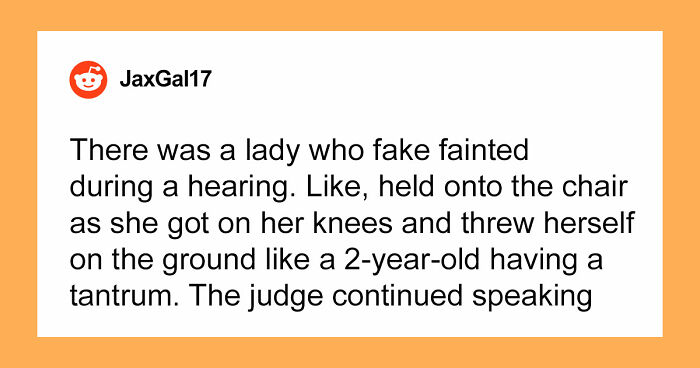 57 Courtroom Stories That Sound Too Wild To Be Real, According To Legal Insiders