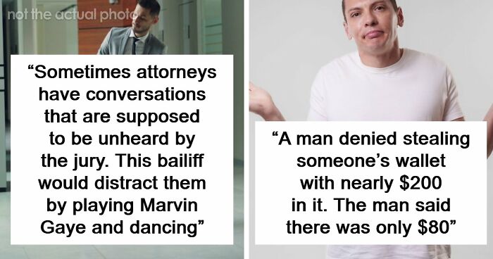 57 Courtroom Stories That Sound Too Wild To Be Real, According To Legal Insiders