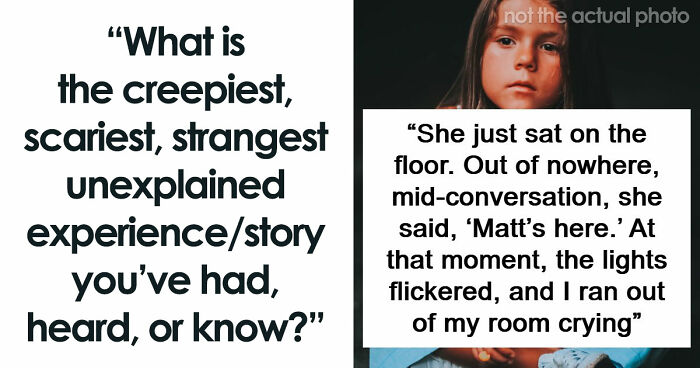 “I Felt The Bed Compress”: 55 Experiences People Still Can’t Explain