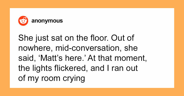 “I Felt The Bed Compress”: 55 Experiences People Still Can’t Explain