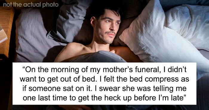 “I Felt The Bed Compress”: 55 Experiences People Still Can’t Explain