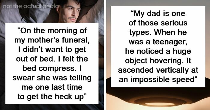 “I Felt The Bed Compress”: 55 Experiences People Still Can’t Explain