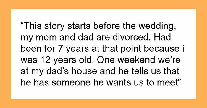 Bride Wants To Spite Dad For His Secret Wedding Years Back, Plans On Inviting Ex-Stepmom For Hers