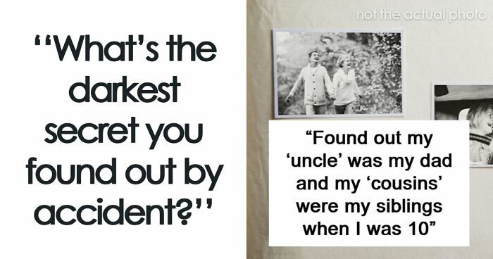 31 Of The Darkest Secrets People Weren’t Supposed To Know But Found Out Accidentally