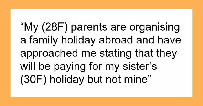 “[AITJ] For Turning Down A Family Vacation Because I Would Have To Pay And My Sister Wouldn’t?”