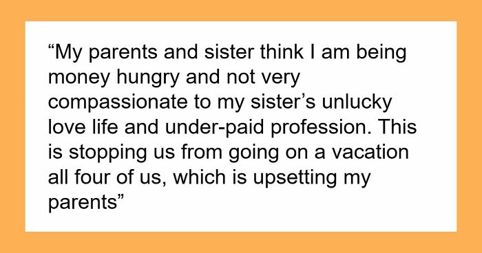 “[AITJ] For Turning Down A Family Vacation Because I Would Have To Pay And My Sister Wouldn’t?”