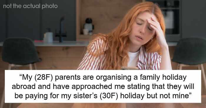 “[AITJ] For Turning Down A Family Vacation Because I Would Have To Pay And My Sister Wouldn’t?”