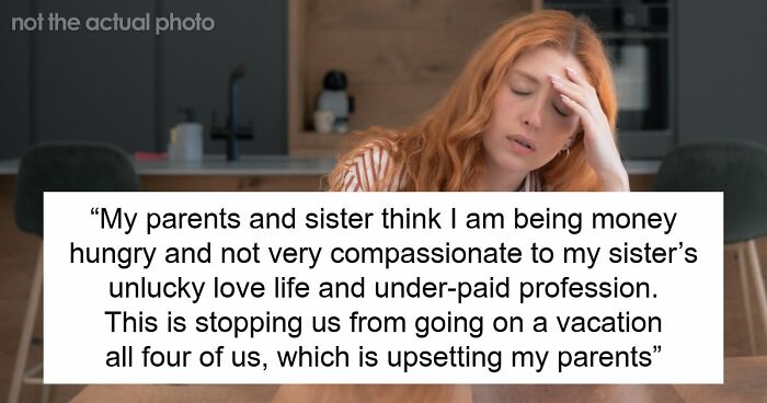 “[AITJ] For Turning Down A Family Vacation Because I Would Have To Pay And My Sister Wouldn’t?”