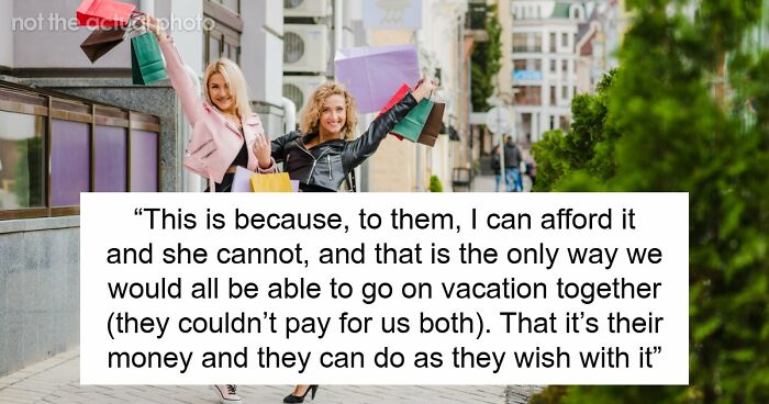 “[AITJ] For Turning Down A Family Vacation Because I Would Have To Pay And My Sister Wouldn’t?”