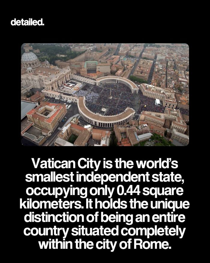 Vatican City is the world's smallest independent state located entirely within Rome.