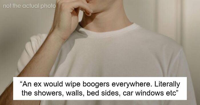34 Genuinely Gross Things Men Did That Made Women Question Their Entire Relationship