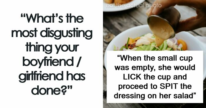 64 People Share The Most Disgusting Habits Their Partners Have And It Gets Pretty Icky