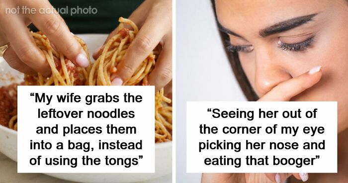 64 People Share The Most Disgusting Habits Their Partners Have And It Gets Pretty Icky