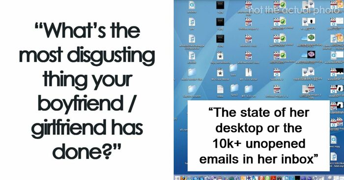 64 People Share The Most Disgusting Habits Their Partners Have And It Gets Pretty Icky