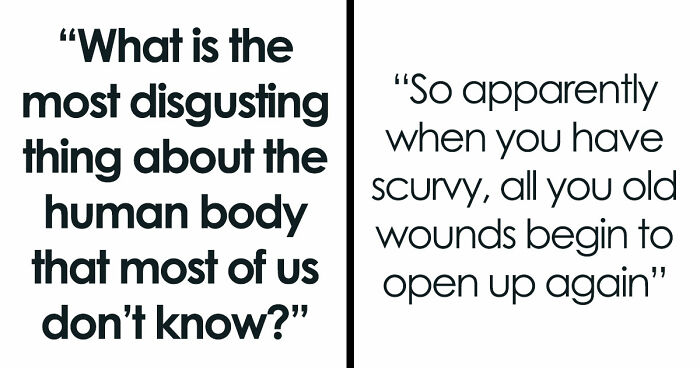 “Farts Of Bacteria”: 37 Human Body Facts That Make Existing Feel A Little More Uncomfortable