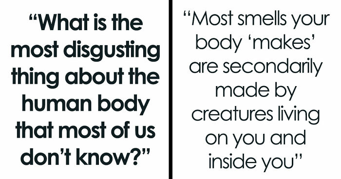 “Farts Of Bacteria”: 37 Human Body Facts That Make Existing Feel A Little More Uncomfortable