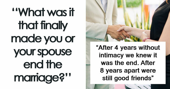 47 People Share Why Their Marriages Actually Ended