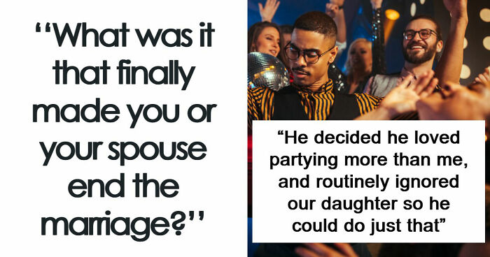 47 People Share Why Their Marriages Actually Ended