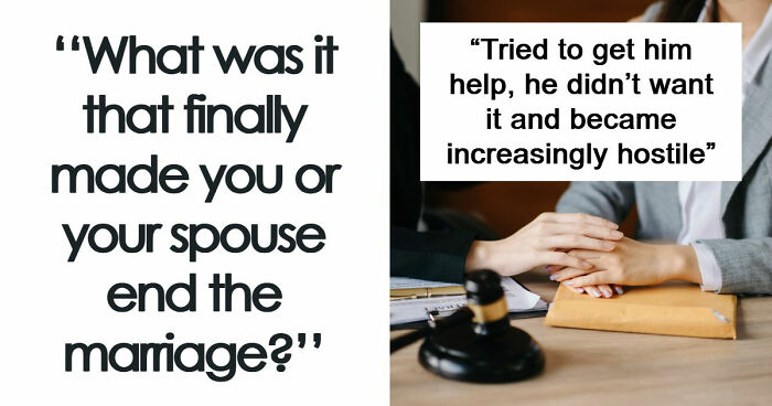 47 People Share Why Their Marriages Actually Ended
