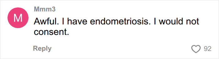 A comment on endometriosis studies: Mmm3 states, Awful. I have endometriosis. I would not consent.