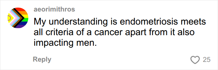 A comment discussing endometriosis meeting cancer criteria and its impact, referencing infuriating studies.