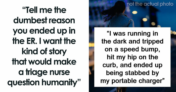 56 Of The Most Unserious ER Visits People Have Ever Experienced