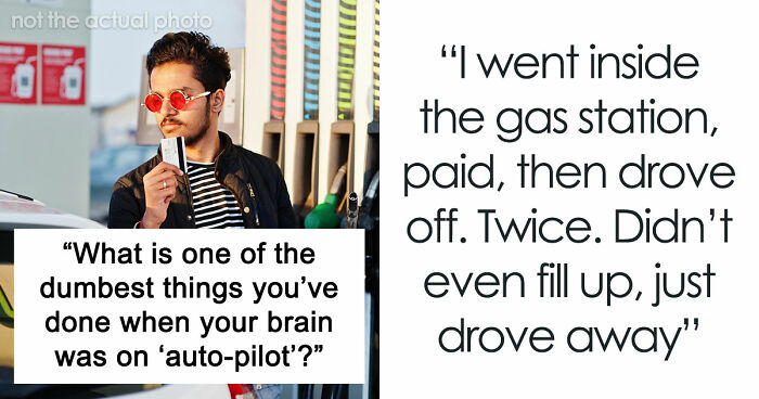 40 People Share The Most Ridiculous Things They Did Without Thinking
