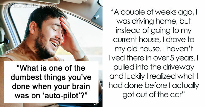 40 People Share The Most Ridiculous Things They Did Without Thinking
