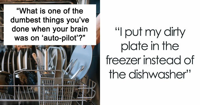 40 People Share The Most Ridiculous Things They Did Without Thinking