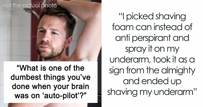 40 People Share The Most Ridiculous Things They Did Without Thinking