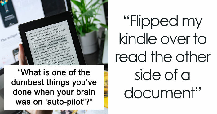 40 People Share The Most Ridiculous Things They Did Without Thinking