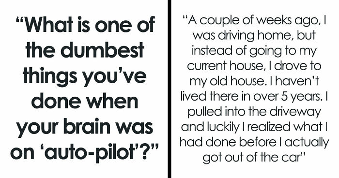 40 People Share The Most Ridiculous Things They Did Without Thinking