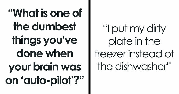 40 People Share The Most Ridiculous Things They Did Without Thinking