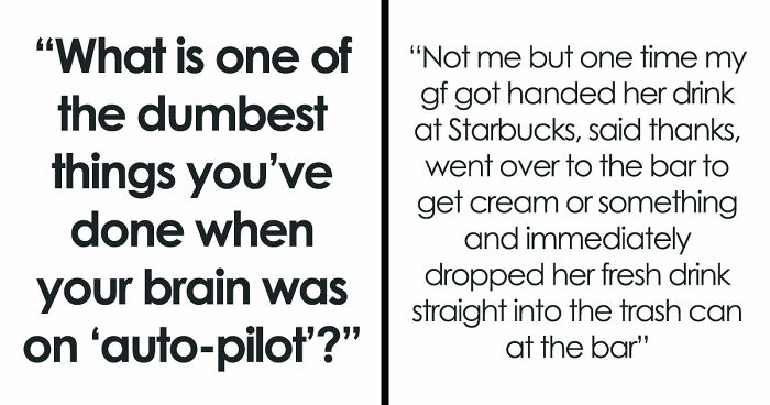 40 People Share The Most Ridiculous Things They Did Without Thinking