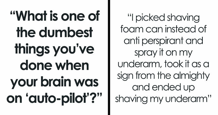 40 People Share The Most Ridiculous Things They Did Without Thinking