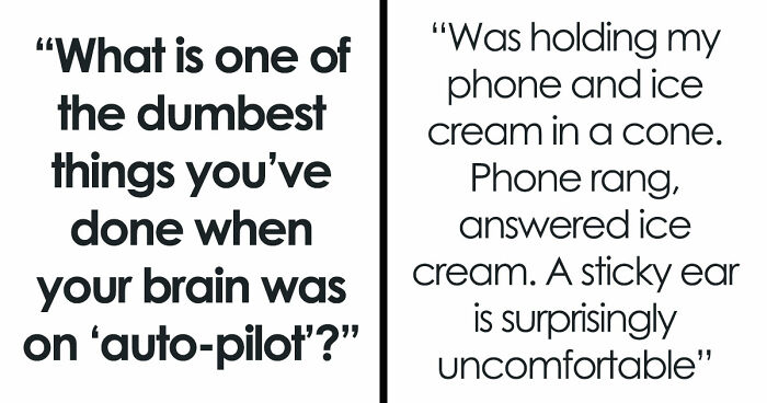 40 People Share The Most Ridiculous Things They Did Without Thinking