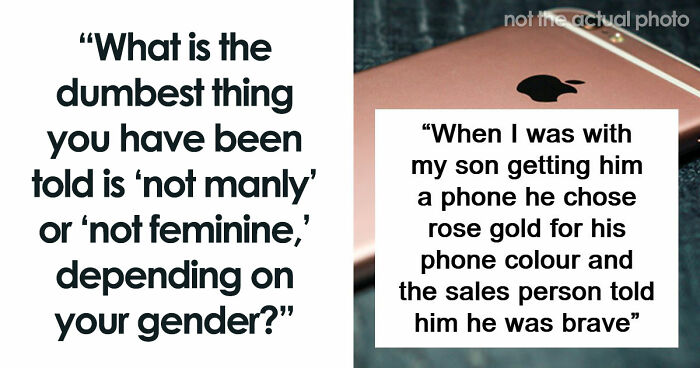 62 Things That Are Considered Not Manly Or Feminine And People Can’t Get It